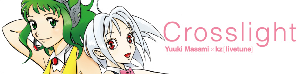 Crosslight Yuuki Masami×kz(livetune)